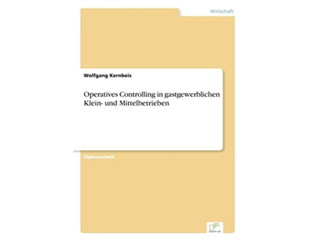 Livro Operatives Controlling in gastgewerblichen Klein und Mittelbetrieben German Edition de Wolfgang Kernbeis (Alemão)