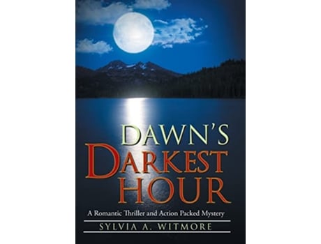 Livro Dawns Darkest Hour A Romantic Thriller and Action Packed Mystery de Sylvia a Witmore (Inglês)