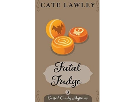 Livro Fatal Fudge Cursed Candy Mysteries de Cate Lawley (Inglês)