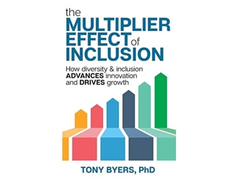 Livro The Multiplier Effect of Inclusion How Diversity Inclusion Advances Innovation and Drives Growth de Dr Tony Byers (Inglês)