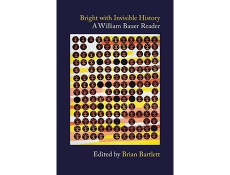 Livro Bright with Invisible History A William Bauer Reader de William A Bauer (Inglês)