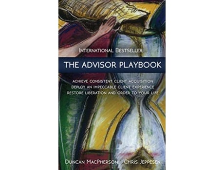 Livro The Advisor Playbook Regain liberation and order in your personal and professional life de Duncan MacPherson Chris Jeppesen (Inglês)