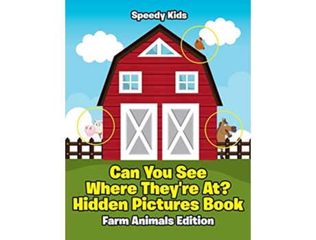 Livro Can You See Where Theyre At Hidden Pictures Book Farm Animals Edition de Speedy Kids (Inglês)