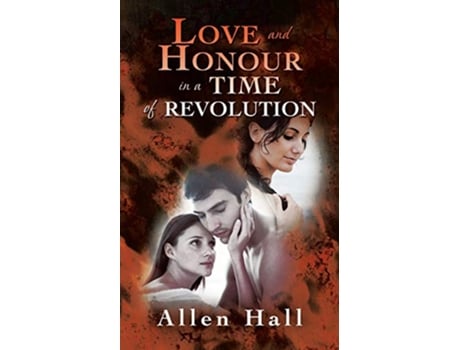 Livro Love and Honour in a Time of Revolution de Allen Hall (Inglês)