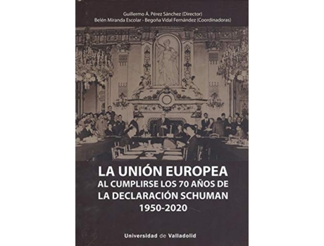 Livro Unión Europea Al Cumplirse Los 70 Años De La Declaración Schuman (1950-2020), La de Guillermo Angel Perez Sanchez (Espanhol)