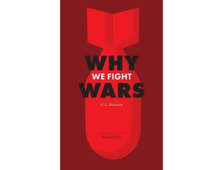 Livro Why We Fight Wars: Causes of International War & War - Its Nature, Cause and Cure Goldsworthy Lowes Dickinson (Inglês)