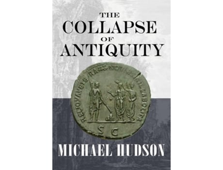 Livro The Collapse of Antiquity de Michael Hudson (Inglês)