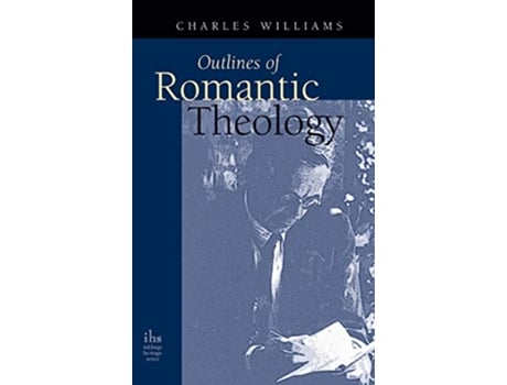 Livro Outlines of Romantic Theology de Charles Williams (Inglês - Capa Dura)