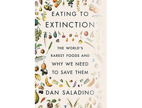 Livro Eating to Extinction de Dan Saladino (Inglês - Capa Dura)