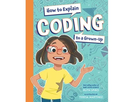 Livro How to Explain Coding to a GrownUp de Ruth Spiro (Inglês - Capa Dura)