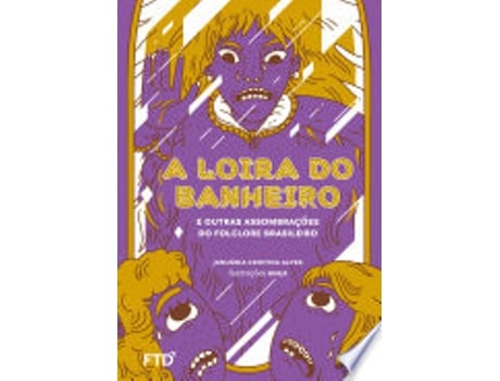 Livro A LOIRA DO BANHEIRO E OUTRAS ASSOMBRAÇÕES DO FOLCLORE BRASILEIRO de ALVES, JANUÁRIA C. (Português do Brasil)