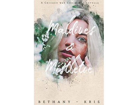 Livro Maldives Mistletoe A Chicago War Christmas Novella The Chicago War de BethanyKris (Inglês)