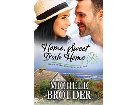 Livro Home Sweet Irish Home Escape to Ireland Book 5 de Michele Brouder (Inglês)