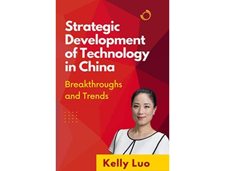 Livro Strategic Development of Technology in China de Kelly Luo (Inglês)