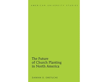 Livro Future of Church Planting in North America de Damian Emetuche (Inglês - Capa Dura)