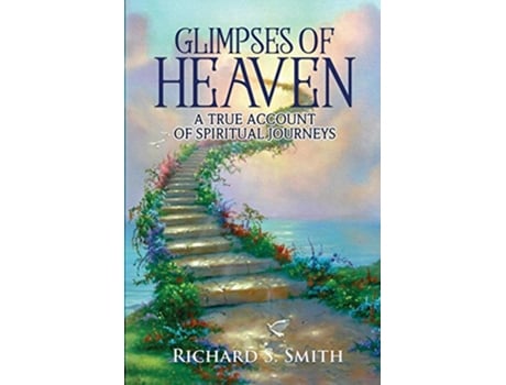 Livro Glimpses of Heaven A true account of spiritual journeys de Dr Richard Smith (Inglês)