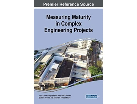 Livro Measuring Maturity in Complex Engineering Projects Advances in Civil and Industrial Engineering de João Carlos Araújo da Silva Neto (Inglês)