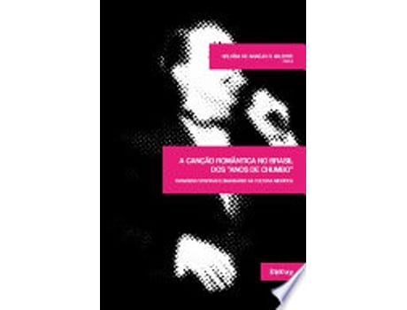 Livro A CANÇÃO ROMÂNTICA NO BRASIL DOS ANOS DE CHUMBO de VALENTE, HELOISA DE ARAUJO DUARTE (Português do Brasil)