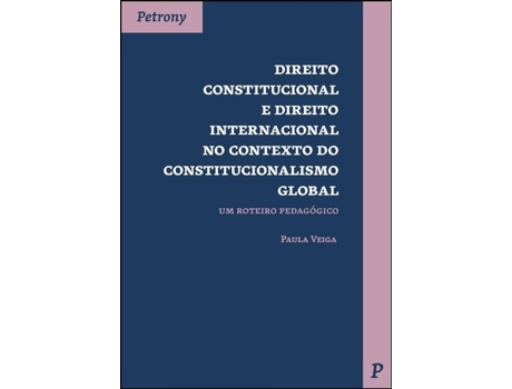 Livro Direito Constitucional e Direito Internacional no Contexto do… de Paula Veiga