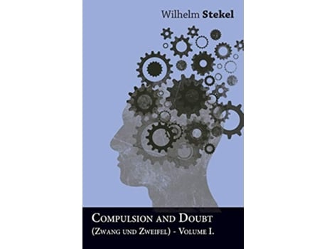 Livro Compulsion and Doubt Zwang und Zweifel Volume I de Wilhelm Stekel (Inglês)