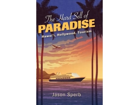 Livro The Hard Sell of Paradise de Jason Sperb (Inglês - Capa Dura)