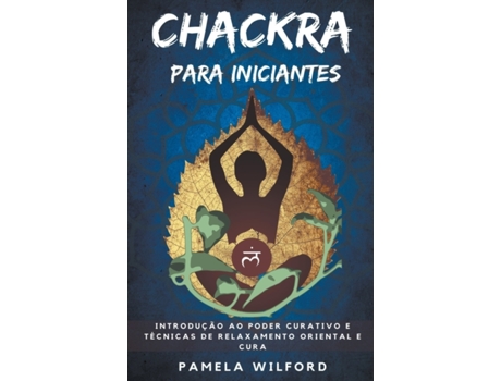 Livro Chakra para Iniciantes de Wilford e Pamela (Português)