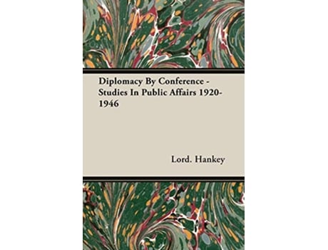 Livro Diplomacy By Conference Studies In Public Affairs 19201946 de Lord Hankey (Inglês)