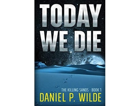 Livro Today We Die 1 Killing Sands de Daniel P Wilde (Inglês)