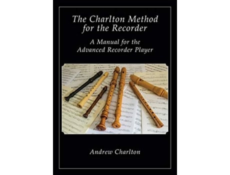 Livro The Charlton Method of the Recorder de Andrew Charlton (Inglês)