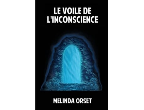 Livro Le voile de linconscience Comment le lever pour redevenir soimême French Edition de Melinda Orset (Francês)