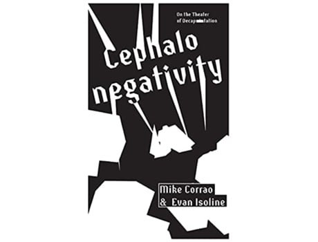 Livro Cephalonegativity On the Theater of Decapitation de Mike Corrao e Evan Isoline (Inglês)