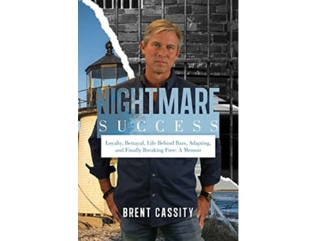 Livro Nightmare Success Loyalty Betrayal Life Behind Bars Adapting and Finally Breaking Free A Memoir de Brent Cassity (Inglês)