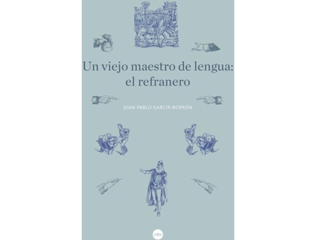 Livro Un Viejo Maestro De Lengua: El Refranero de Juan Pablo García-Borron (Espanhol)