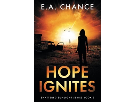 Livro Hope Ignites A Postapocalyptic Family Adventure Shattered Sunlight de Ea Chance (Inglês)