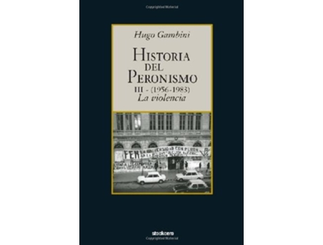 Livro Historia del peronismo III 19561983la violencia Spanish Edition de Hugo Gambini (Espanhol)