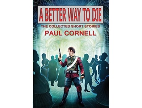 Livro A Better Way to Die de Paul Cornell (Inglês)