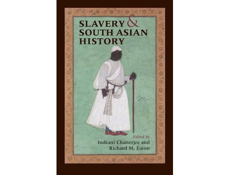 Livro slavery and south asian history de edited by indrani chatterjee , edited by richard m eaton (inglês)