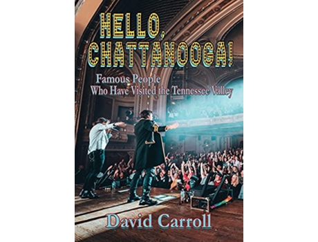 Livro Hello Chattanooga Famous People Who Have Visited the Tennessee Valley de David Carroll (Inglês)