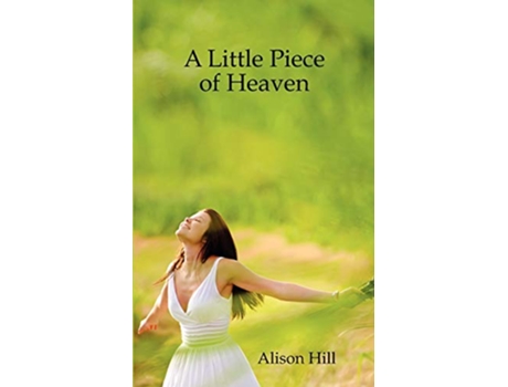 Livro A Little Piece of Heaven de Alison Hill (Inglês)