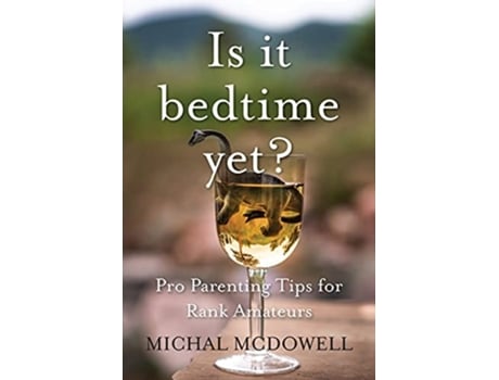 Livro Is it Bedtime Yet Pro Parenting Tips for Rank Amateurs de Michal McDowell (Inglês)