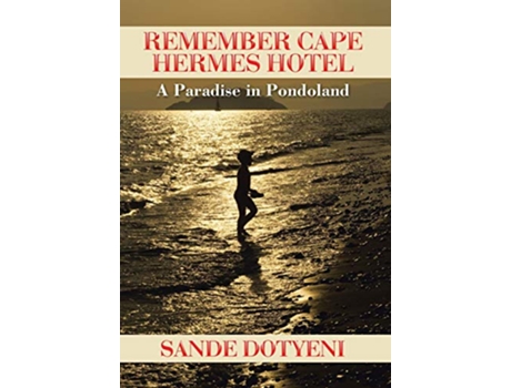 Livro Remember Cape Hermes Hotel A Paradise in Pondoland de Sande Dotyeni (Inglês)