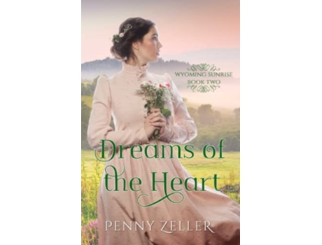 Livro Dreams of the Heart Wyoming Sunrise Series Book 2 de Penny Zeller (Inglês)