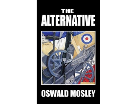 Livro The Alternative de Oswald Mosley (Inglês)