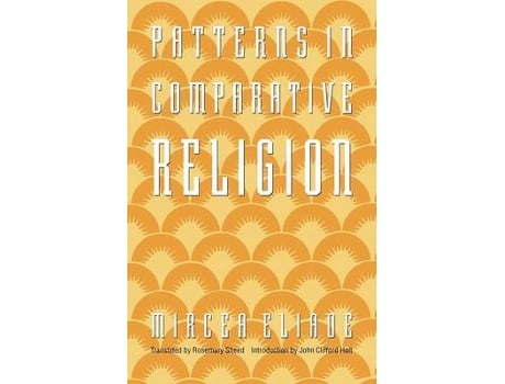 Livro patterns in comparative religion de mircea eliade (inglês)