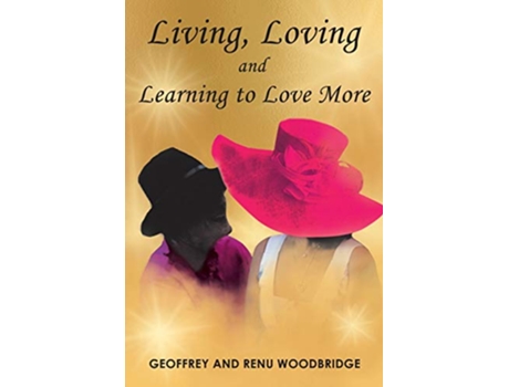 Livro Living Loving and Learning to Love More de Geoffrey Woodbridge e Renu Woodbridge (Inglês)