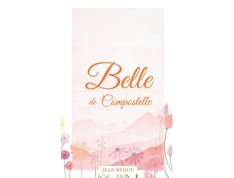 Livro Belle de Compostelle French Edition de Jean Béhue (Francês)