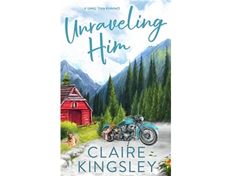 Livro Unraveling Him A Small Town Romance Bailey Brothers de Claire Kingsley (Inglês)