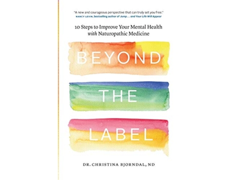 Livro Beyond the Label 10 Steps to Improve Your Mental Health with Naturopathic Medicine de Dr Christina Bjorndal (Inglês)