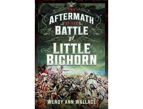 Livro Aftermath of the Battle of Little Big Horn de Wa Wallace (Inglês - Capa Dura)