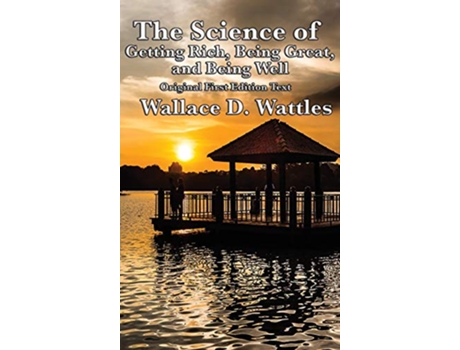 Livro The Science of Getting Rich Being Great and Being Well de Wallace D Wattles (Inglês)